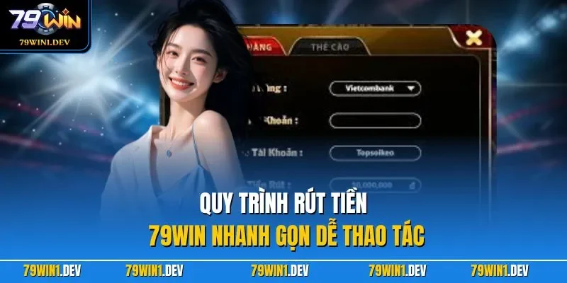 Rút tiền 79win 2 Quy trình rút tiền 79WIN nhanh gọn dễ thao tác